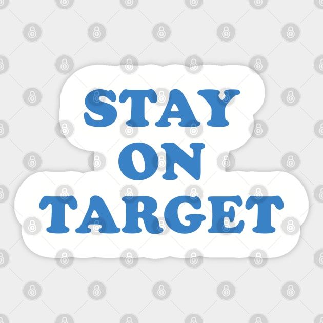 Stay On Target Sticker by nurdwurd